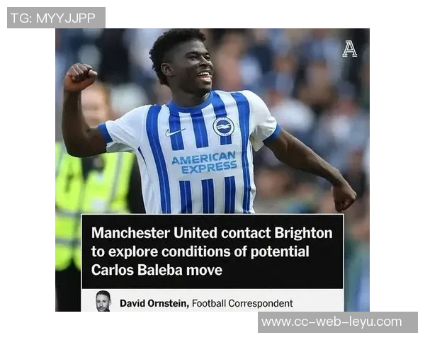 布莱顿老板确认曼联关注巴莱巴但他绝对不出售 布莱顿老板确认曼联关注巴莱巴但他绝对不出售