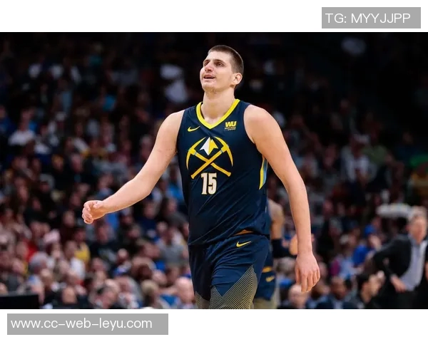 约基奇连续四场三双展现全能实力努力以正确方式打球追求顺利表现